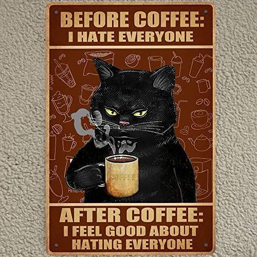 קפה מצחיק שלט פח וינטג 'חתול קיר קיר דקור רטרו קפה קפה מתכת שלטי חתול שחור פוסטר לפני קפה אני שונא את כולם אחרי קפה
