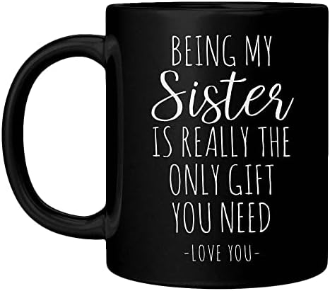 להיות אחותי זו באמת המתנה היחידה שאתה צריך. אוהב אותך רעיון מתנה של ספל קפה מצחיק ליום הולדת, יום אמהות, יום אבות,