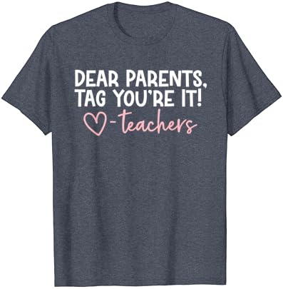 הורים יקרים תג אתה זה אהבת מורים האחרון יום של בית ספר חולצה