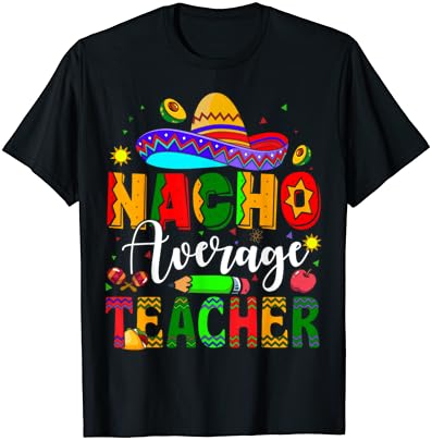 נאצ ' ו ממוצע מורה מקסיקני מורה סינקו דה מאיו פיאסטה חולצה