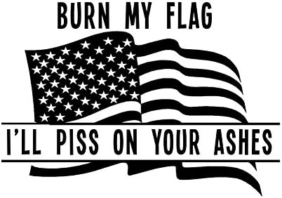 שרוף את הדגל שלי אני משתין על האפר שלך דגל אמריקאי פטריוטי מצחיק 6 מדבקות מכוניות ויניל