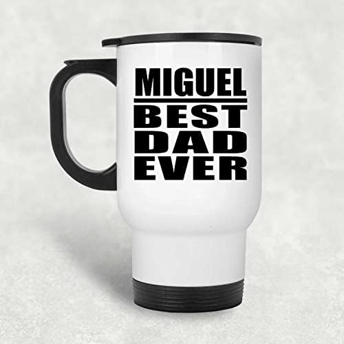 מעצב את האבא הטוב ביותר של מיגל אי פעם, ספל נסיעות לבן 14oz כוס מבודד מפלדת אל חלד, מתנות ליום הולדת יום הולדת חג המולד חג המולד