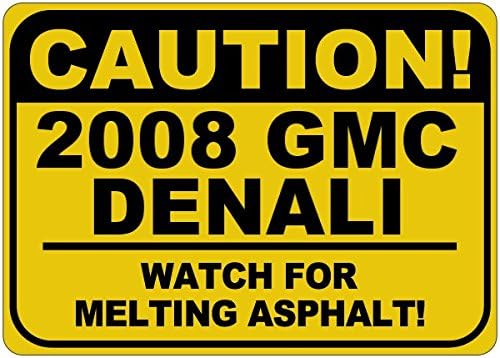 2008 08 GMC Denali זהירות להמיס שלט אספלט - 12X18 אינץ '